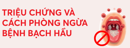 Triệu chứng và cách phòng ngừa bệnh bạch hầu