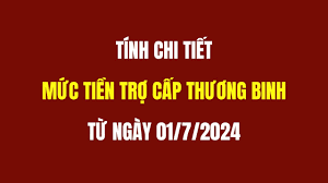 CHI TIẾT MỨC HƯỞNG TRỢ CẤP ƯU ĐÃI HẰNG THÁNG VỚI THƯƠNG BINH từ 1/7