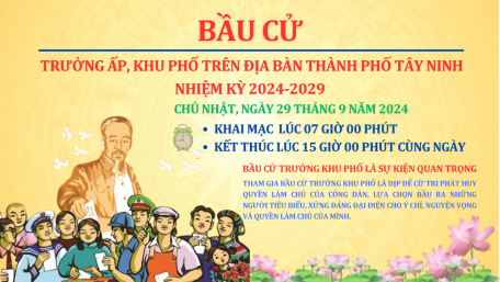 Khẩu hiệu bầu cử Trưởng ấp, khu phố nhiệm kỳ 2024 - 2029 trên địa bàn thành phố Tây Ninh