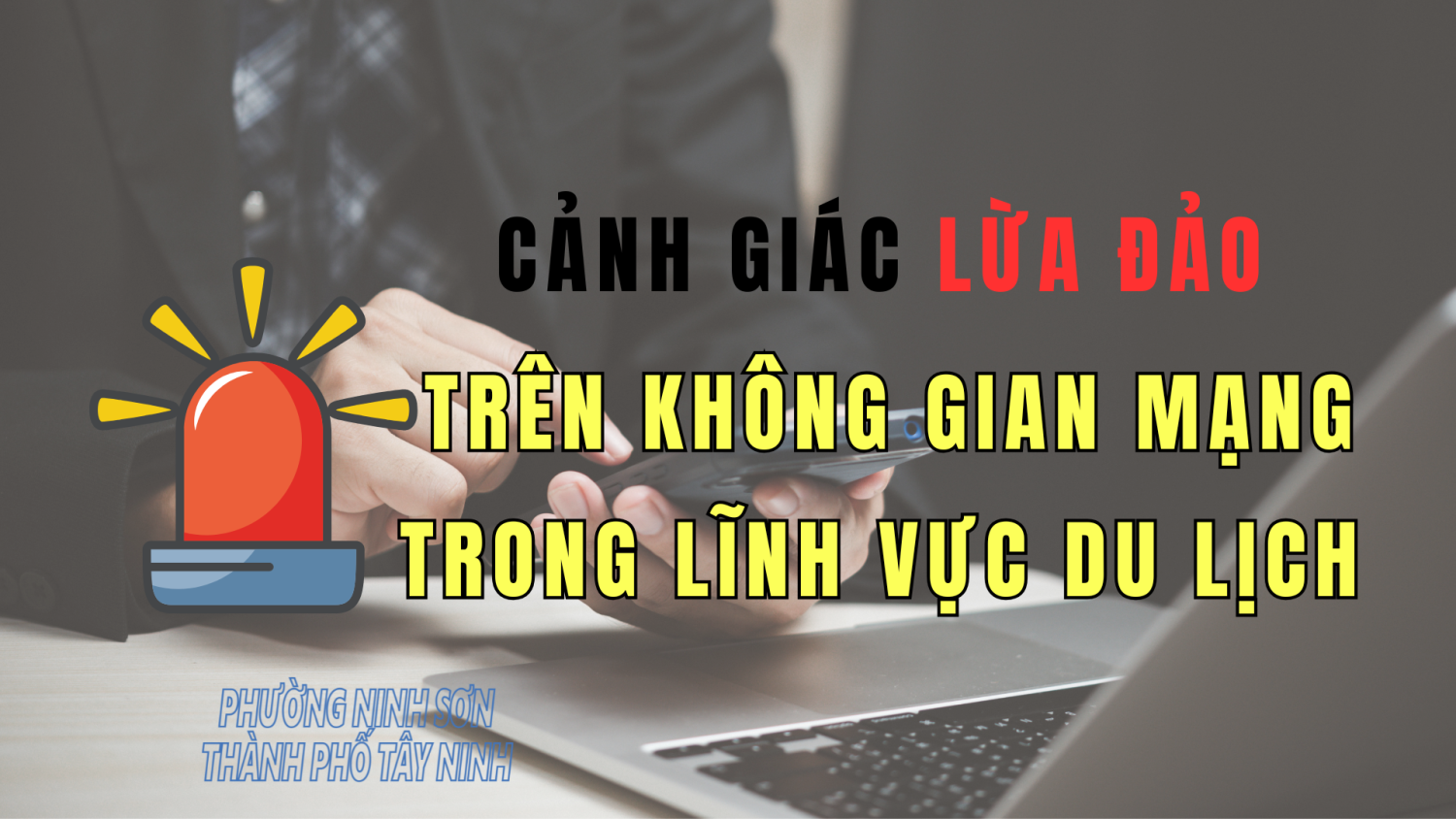 Cảnh giác với hoạt động lừa đảo trên không gian mạng trong lĩnh vực du lịch