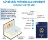 Từ 1/3/2023, cấp Hộ chiếu phổ thông gắn chíp điện tử cho công dân Việt Nam