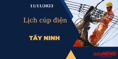 Lịch cúp điện hôm nay tại Tây Ninh ngày 11/11/2023